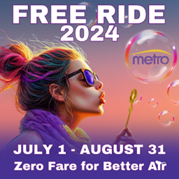 A graphic with someone blowing a big bubble with the "metro" logo inside. The graphic says "Free Ride 2024, July 1 - August 31, Zero Fare for Better Air"